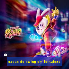 casas de swing em fortaleza